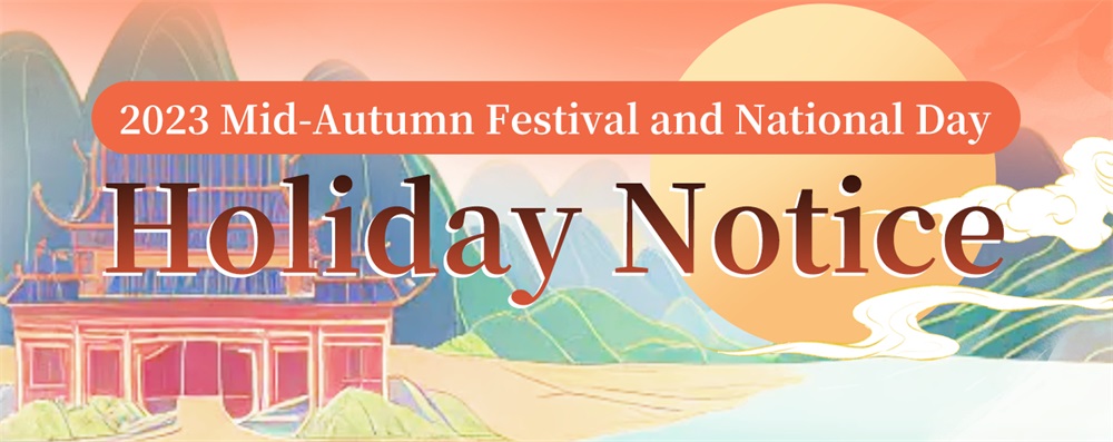 Notice of Mid-Autumn Festival and National Day Holiday in 2023
